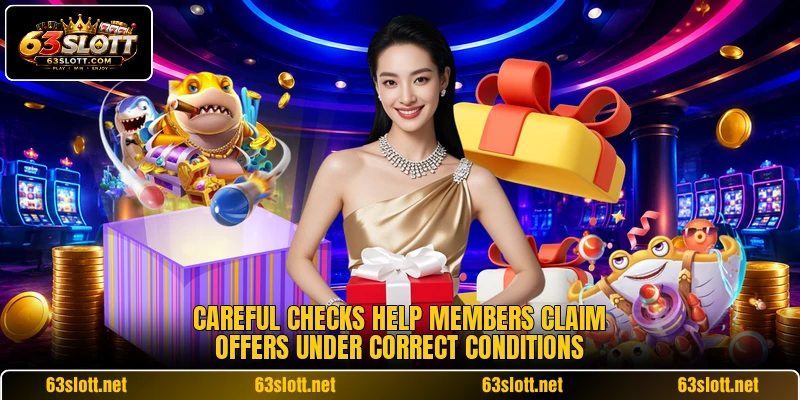 Careful checks help members claim offers under correct conditions