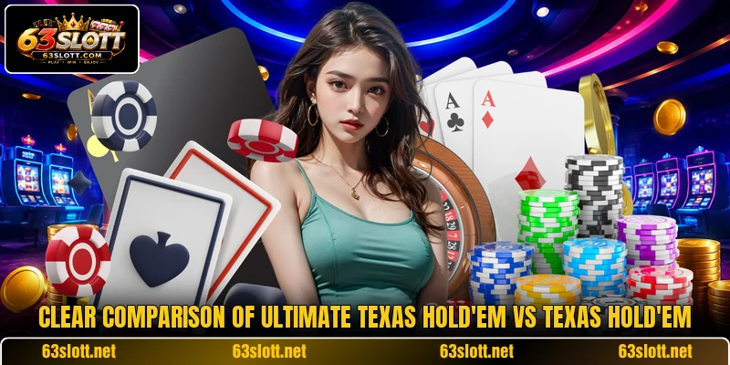 Clear comparison of ultimate texas hold'em vs texas hold'em