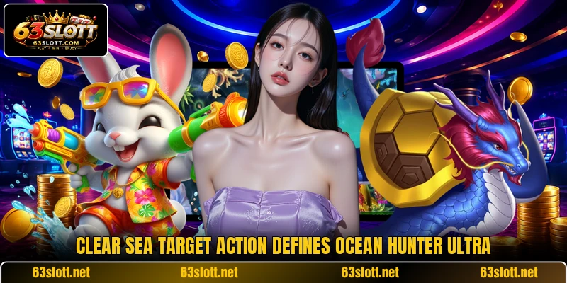 Clear sea target action defines Ocean Hunter Ultra