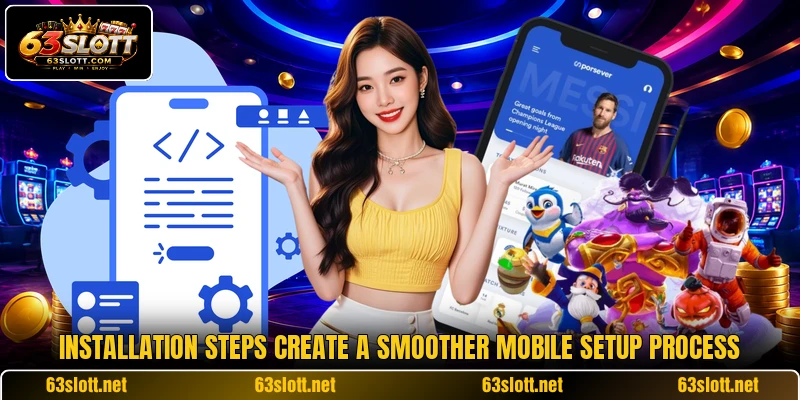 Installation steps create a smoother mobile setup process