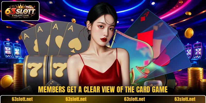 Members get a clear view of the card game