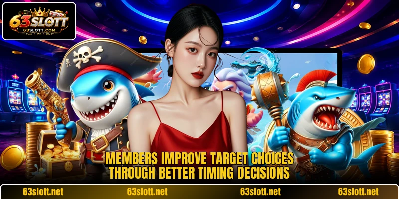Members improve target choices through better timing decisions