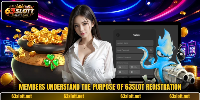 Members understand the purpose of 63SLOT registration