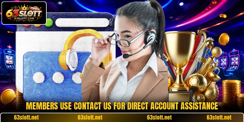 Members use contact us for direct account assistance