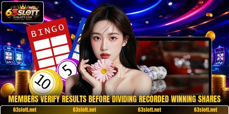 Members verify results before dividing recorded winning shares