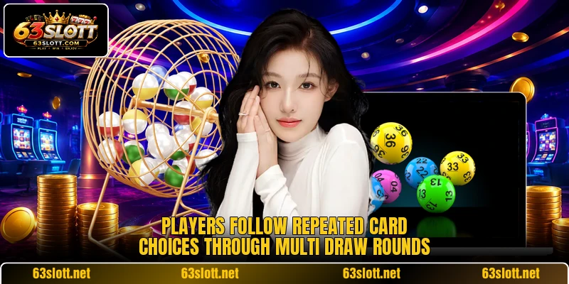 Players follow repeated card choices through Multi Draw rounds Players follow repeated card choices through Multi Draw rounds