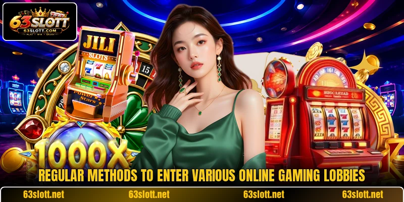 Regular methods to enter various online gaming lobbies