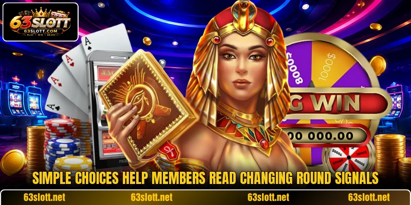 Simple choices help members read changing round signals